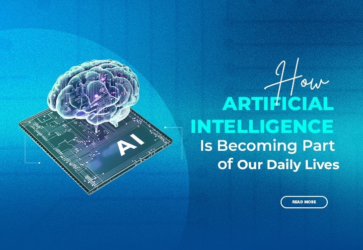 How Artificial Intelligence Is Becoming Part of Our Daily Lives